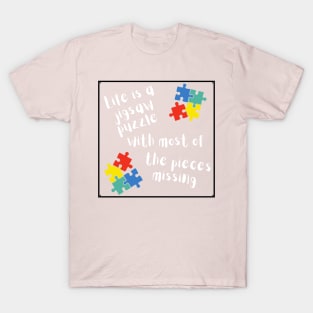 Life is a jigsaw puzzle… T-Shirt